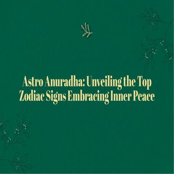 Astro Anuradha: Unveiling the Top Zodiac Signs Signs Embracing Inner Peace