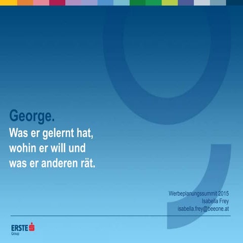 Werbeplanung.at SUMMIT 15 – George, was er gelernt hat, wohin er will und was...