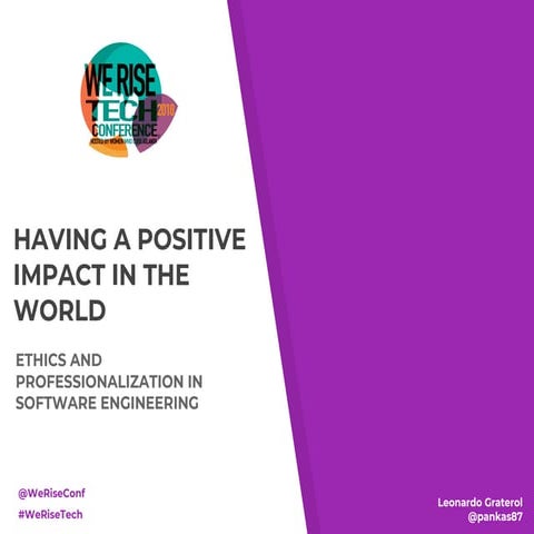 Having a Positive Impact in the World: Ethics in Software Engineering (WeRise...
