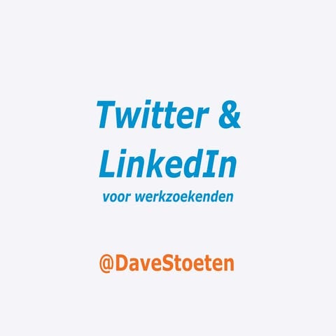 Werk vinden met social media (Twitter & LinkedIn).