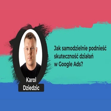 Jak samodzielnie podnieść skuteczność działań w Google Ads?