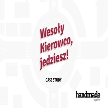 Wesoły Kierowco, jedziesz! [CASE STUDY]