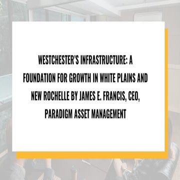 Westchester’s Infrastructure A Foundation for Growth in White Plains ...