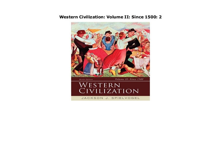 Western Civilization Volume II Since 1500 2