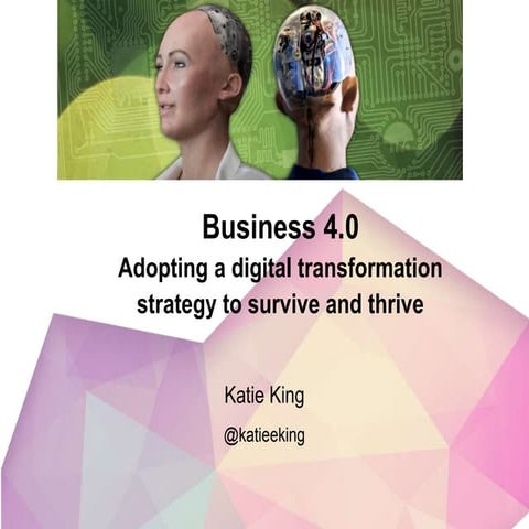 Business 4.0 - Adopting a digital transformation strategy to survive and thrive