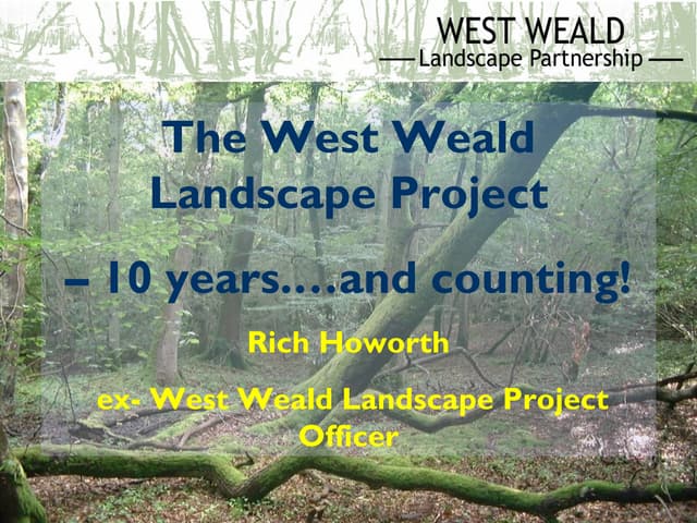 West Weald Landscape Project Conference: West weald landscape project  its aims and achievements