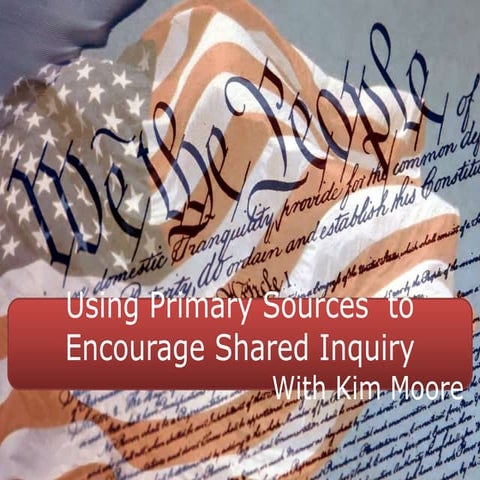 We the People: Using Primary Sources in the Social Studies Classroom | PPTX