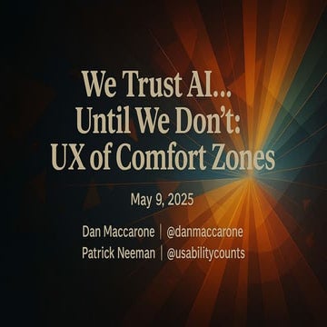 We Trust AI... Until We Don’t_ The UX of Comfort Zones by Dan Maccarone and P...