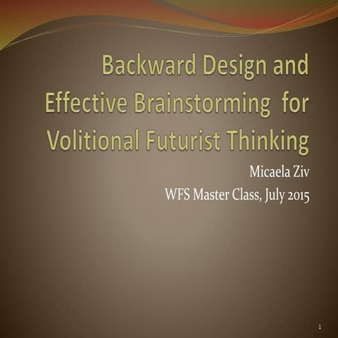 Backward Design and Effective Brainstorming for Volitional Futurist Thinking