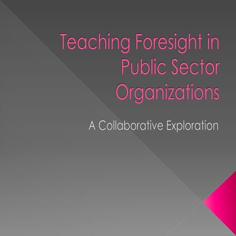 Teaching Foresight in Public Sector Organizations