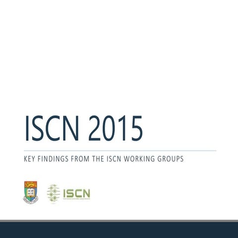 ISCN 2015: WG 1 Key Findings