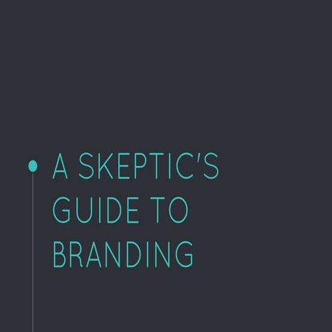 A Skeptic's Guide to Branding (RefreshPDX 2/16)