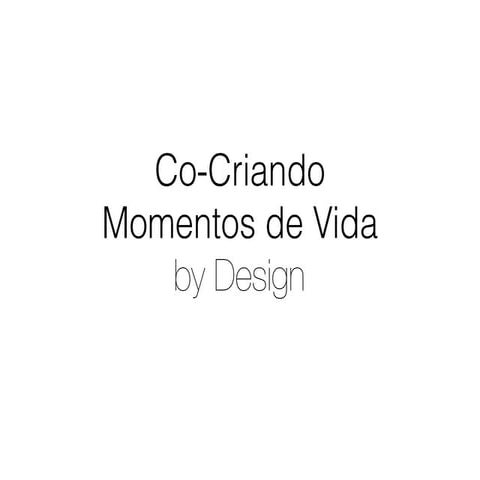 Co-criando Momentos de Vida by Design