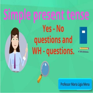 Wh  and yes-no questions in simple present.