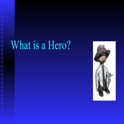 What is a hero?