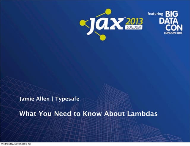 What You Need to Know About Lambdas - Jamie Allen (Typesafe)