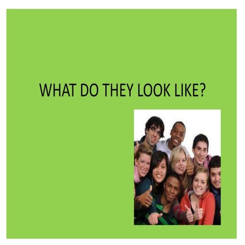 What do they look like?.pptx