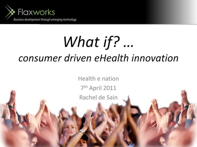 What if? Consumer driven eHealth in...