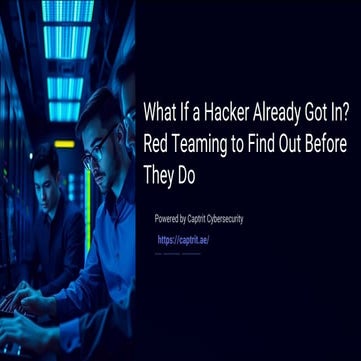 What-If-a-Hacker-Already-Got-In-Red-Teaming-to-Find-Out-Before-They-Do.pdf (1).pdf