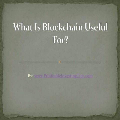 What Is Blockchain Useful For?