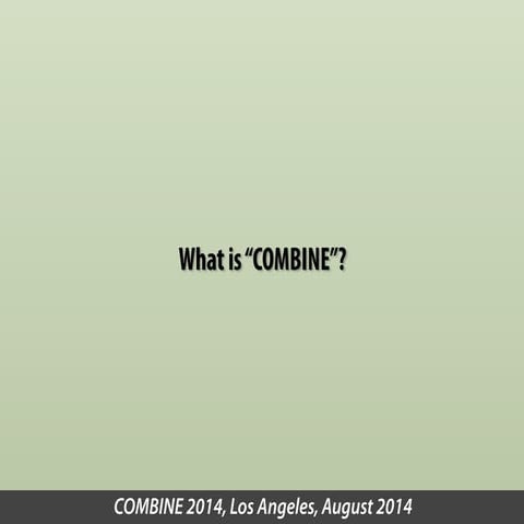 What is "COMBINE"?