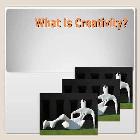 What is Creativity | PPT