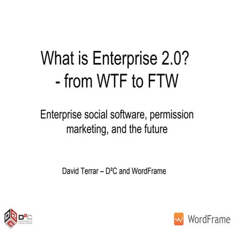 What Is Enterprise 2.0 - From WTF To FTW