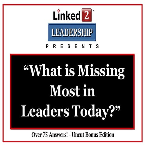 What Is Missing Most In Leaders Today - Linked 2 Leadership