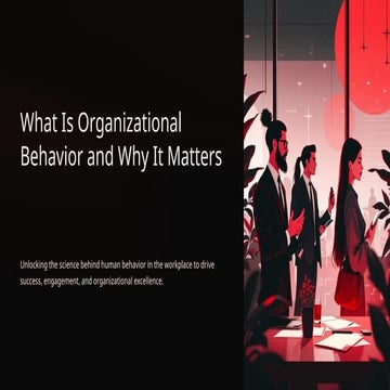 What-Is-Organizational-Behavior-and-Why-It-Matters.pptx