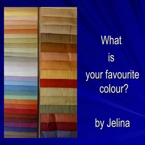 What is your favourite colour? 
