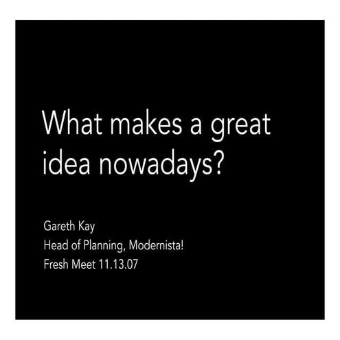 What makes a great idea nowadays?