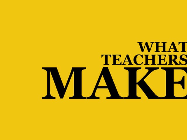 What Teachers Make