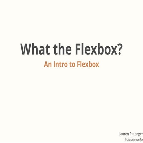 What The Flexbox? An Intro to Flexbox