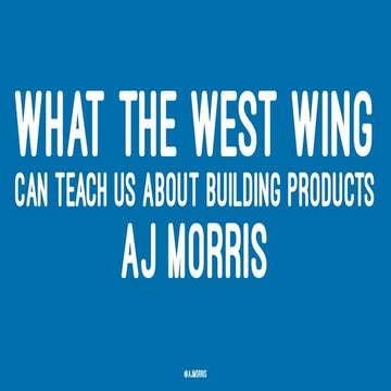 What The West Wing Can Teach Us About Building Products