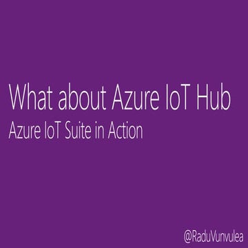 What about Azure IoT Hub | Radu Vunvulea