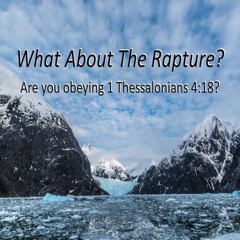 What About The Rapture?, Are you obeying 1 Thessalonians 4:18?