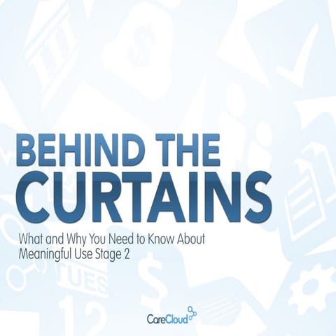 Behind the Curtains: What and why you need to know about meaningful use stage 2