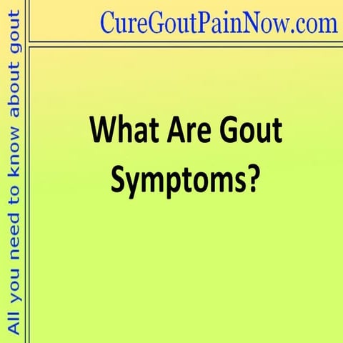 What Are Gout Symptoms | PPT | Foot Health | Diseases and Conditions