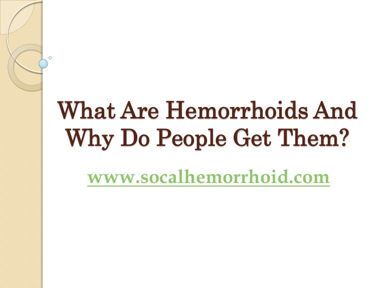 What are hemorrhoids and why do people get them?