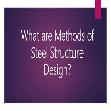 What are methods of steel structure design