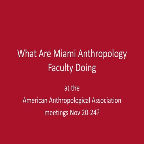 What are miami anthropology faculty doing at the AAA?