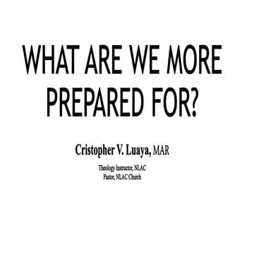 WHAT ARE WE MORE PREPARED FOR?