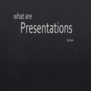 What are presentations?