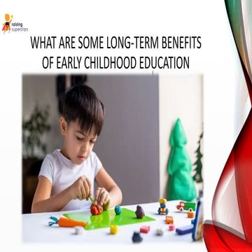 What are Some Long-Term Benefits of Early Childhood Education | PPTX