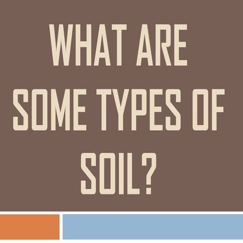 What are some types of soil