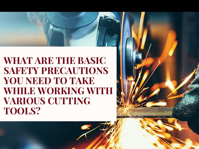 List Various Safety Precautions you Need to Take While Working With C…