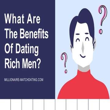 What are the benefits of dating rich men