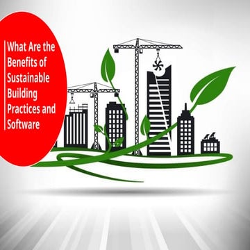 What Are the Benefits of Sustainable Building Practices and Software.pptx