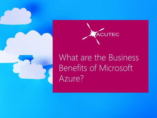 What are the Business Benefits of Microsoft Azure
