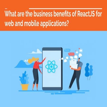 What are the business benefits of ReactJS for web and mobile ...